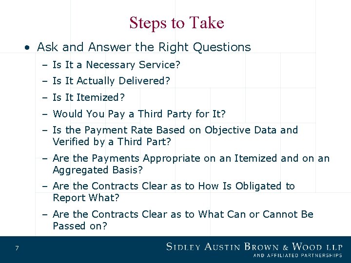 Steps to Take • Ask and Answer the Right Questions – Is It a