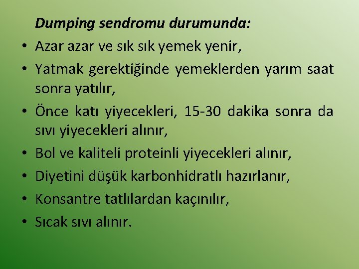  • • Dumping sendromu durumunda: Azar azar ve sık yemek yenir, Yatmak gerektiğinde