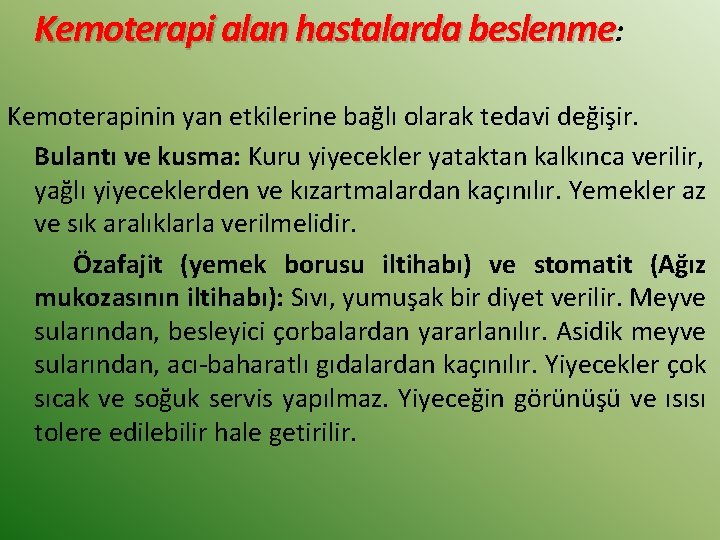 Kemoterapi alan hastalarda beslenme: Kemoterapinin yan etkilerine bağlı olarak tedavi değişir. Bulantı ve kusma: