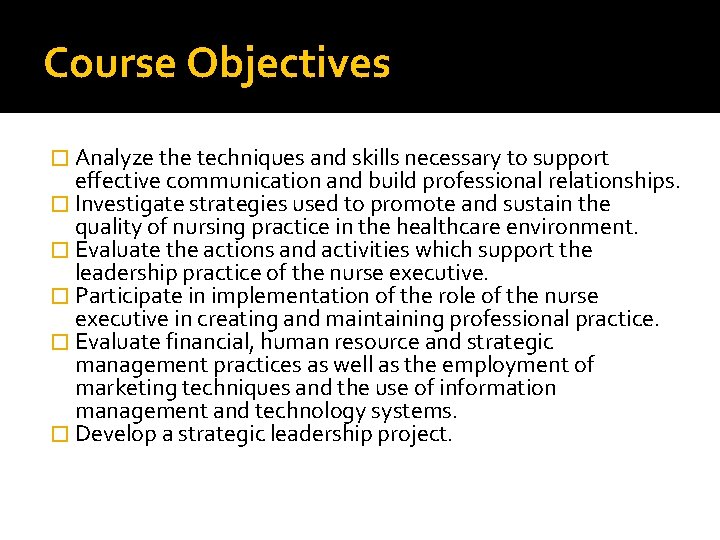 Course Objectives � Analyze the techniques and skills necessary to support effective communication and