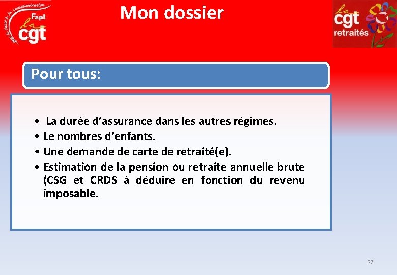 Mon dossier Pour tous: • La durée d’assurance dans les autres régimes. • Le