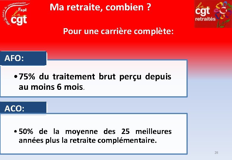 Ma retraite, combien ? Pour une carrière complète: AFO: • 75% du traitement brut