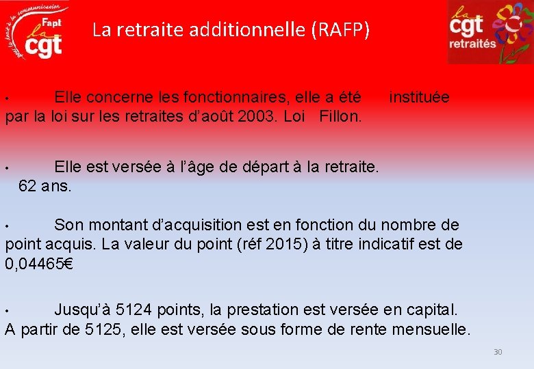 La retraite additionnelle (RAFP) Elle concerne les fonctionnaires, elle a été par la loi