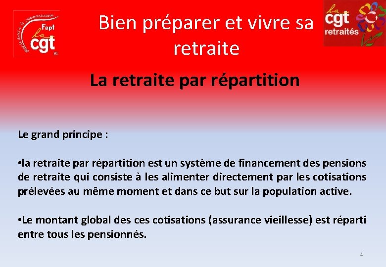 Bien préparer et vivre sa retraite La retraite par répartition Le grand principe :