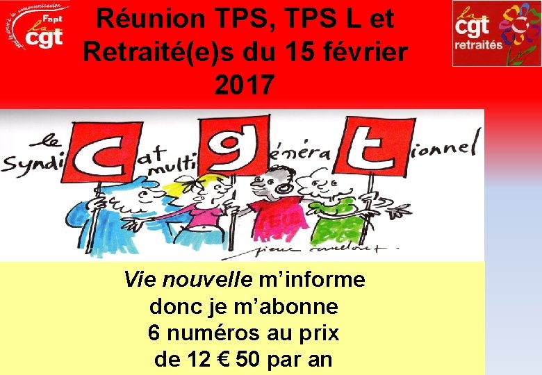 Réunion TPS, TPS L et Retraité(e)s du 15 février 2017 Vie nouvelle m’informe donc