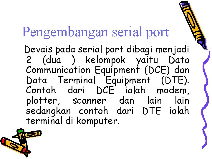 Pengembangan serial port Devais pada serial port dibagi menjadi 2 (dua ) kelompok yaitu