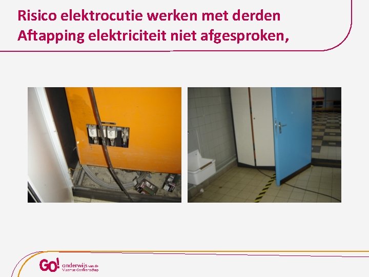 Risico elektrocutie werken met derden Aftapping elektriciteit niet afgesproken, 