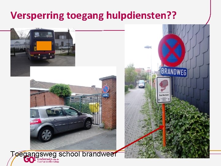 Versperring toegang hulpdiensten? ? Toegangsweg school brandweer 