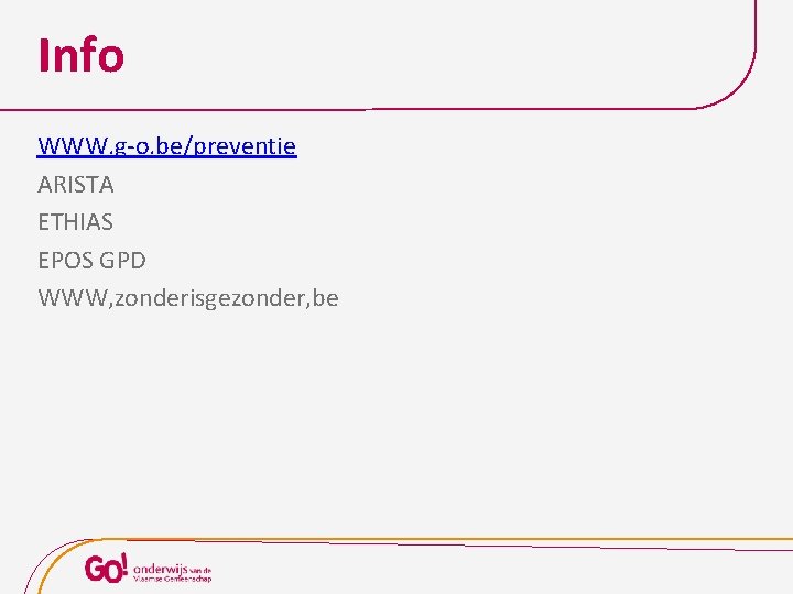 Info WWW. g-o. be/preventie ARISTA ETHIAS EPOS GPD WWW, zonderisgezonder, be 