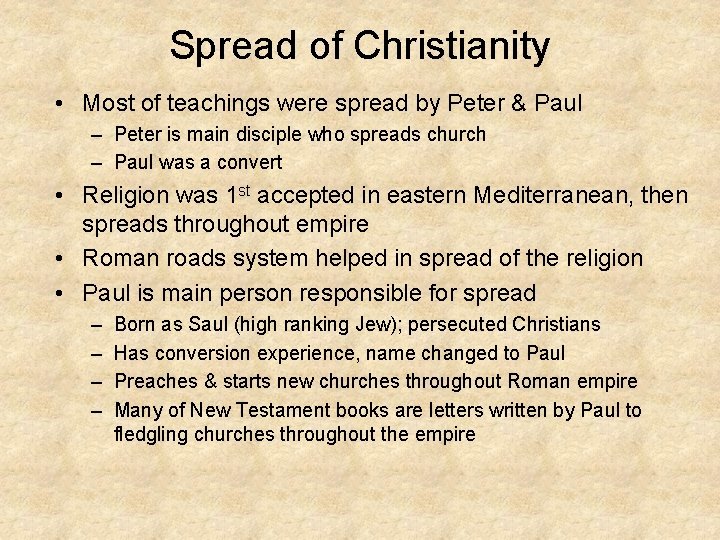 Spread of Christianity • Most of teachings were spread by Peter & Paul –