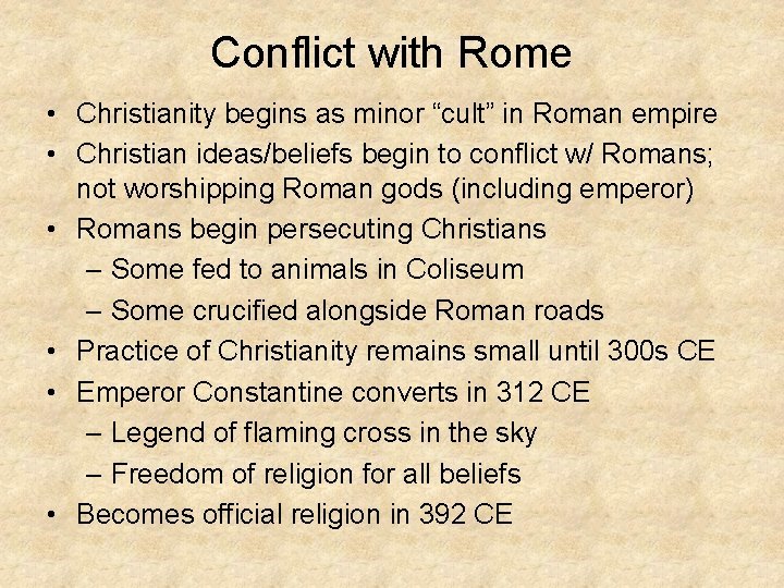 Conflict with Rome • Christianity begins as minor “cult” in Roman empire • Christian