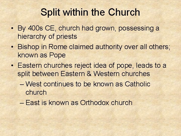 Split within the Church • By 400 s CE, church had grown, possessing a