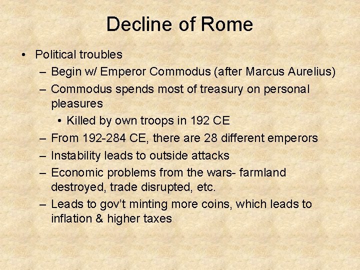 Decline of Rome • Political troubles – Begin w/ Emperor Commodus (after Marcus Aurelius)