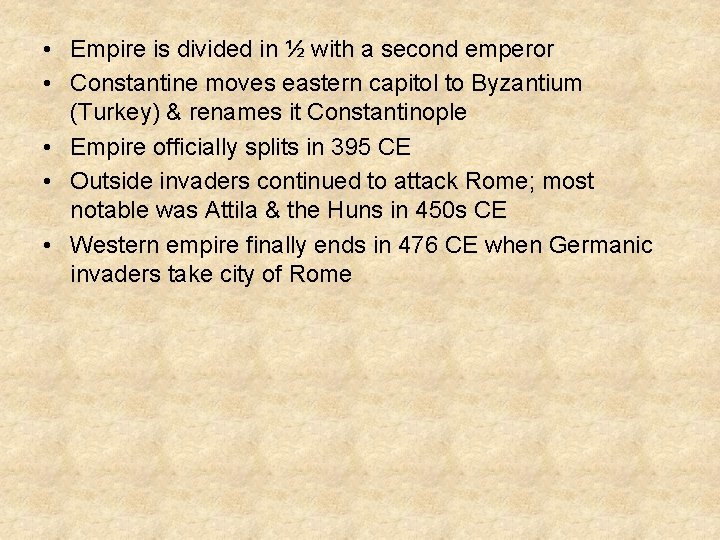  • Empire is divided in ½ with a second emperor • Constantine moves