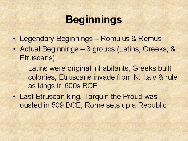 Beginnings • Legendary Beginnings – Romulus & Remus • Actual Beginnings – 3 groups