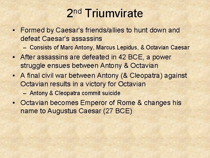 2 nd Triumvirate • Formed by Caesar’s friends/allies to hunt down and defeat Caesar’s