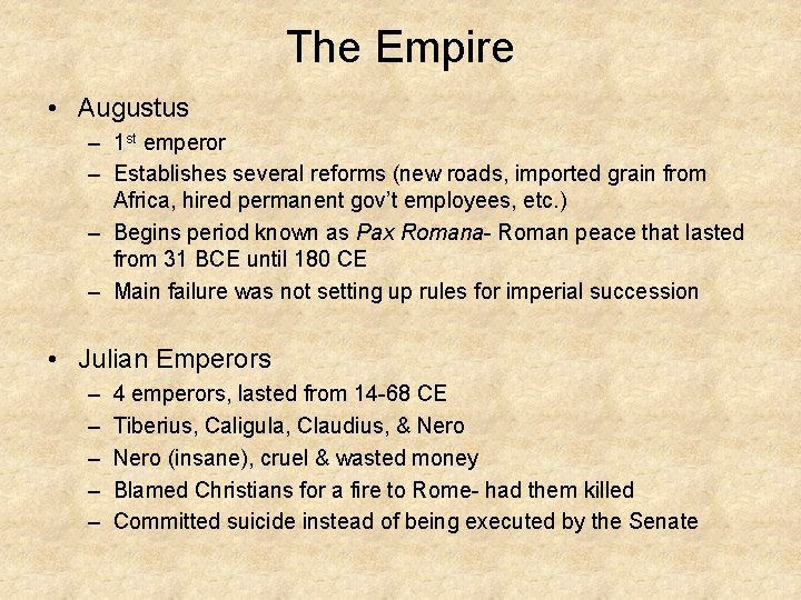 The Empire • Augustus – 1 st emperor – Establishes several reforms (new roads,