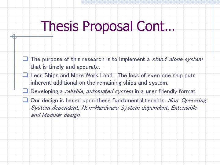 Thesis Proposal Cont… q The purpose of this research is to implement a stand-alone