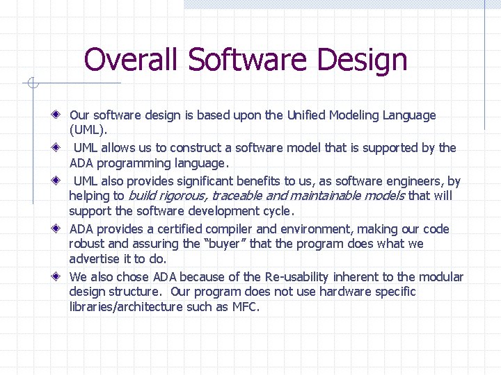 Overall Software Design Our software design is based upon the Unified Modeling Language (UML).