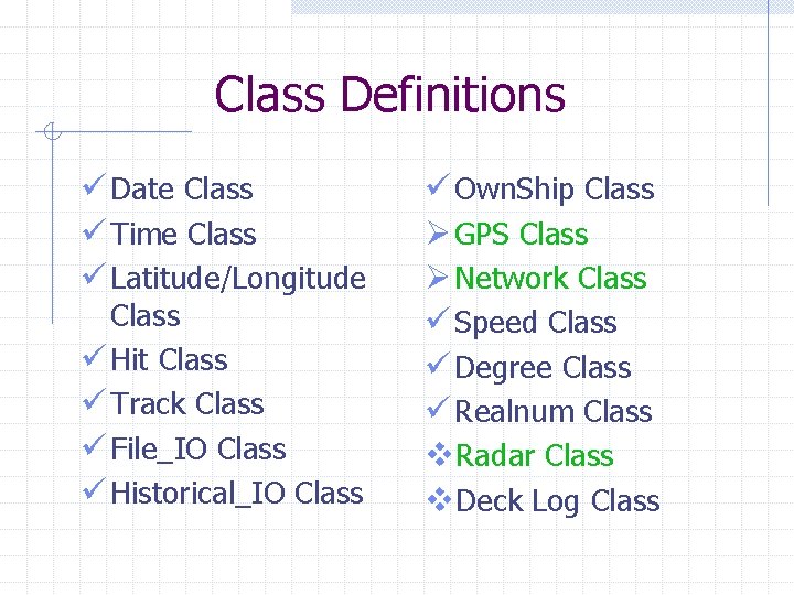 Class Definitions ü Date Class ü Time Class ü Latitude/Longitude Class ü Hit Class