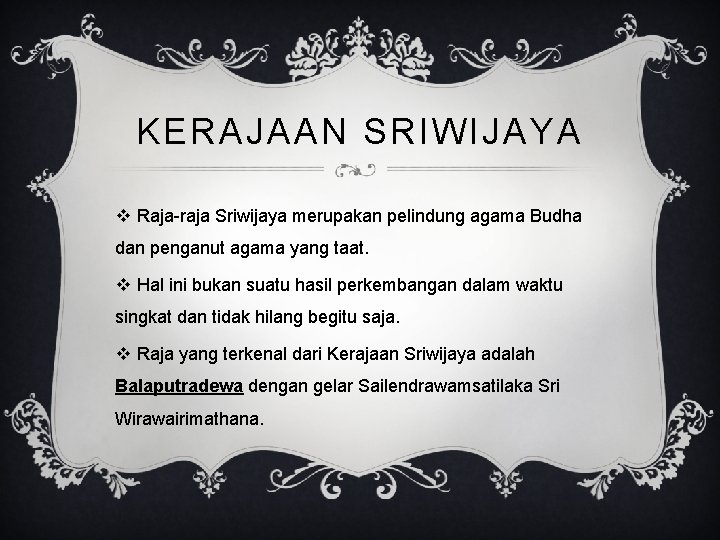 KERAJAAN SRIWIJAYA v Raja-raja Sriwijaya merupakan pelindung agama Budha dan penganut agama yang taat.