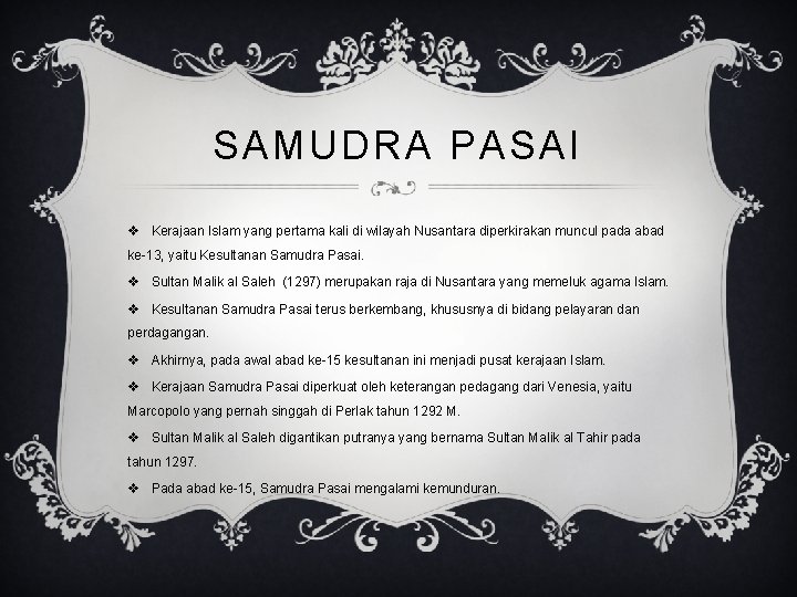 SAMUDRA PASAI v Kerajaan Islam yang pertama kali di wilayah Nusantara diperkirakan muncul pada