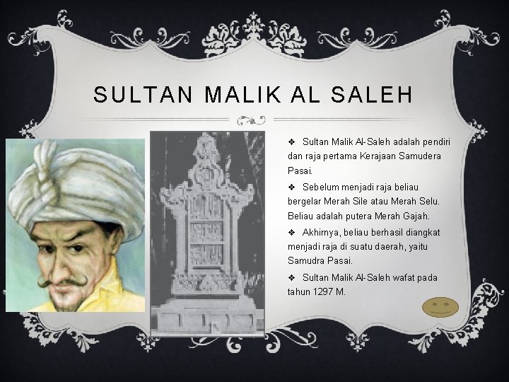 SULTAN MALIK AL SALEH v Sultan Malik Al-Saleh adalah pendiri dan raja pertama Kerajaan