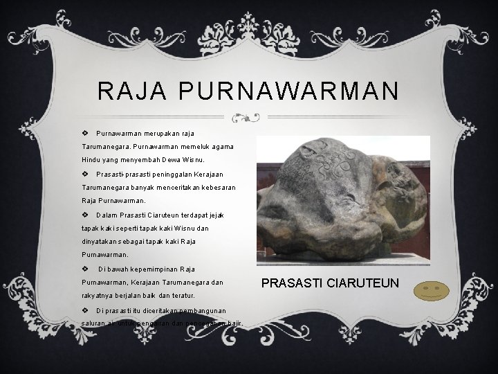RAJA PURNAWARMAN v Purnawarman merupakan raja Tarumanegara. Purnawarman memeluk agama Hindu yang menyembah Dewa