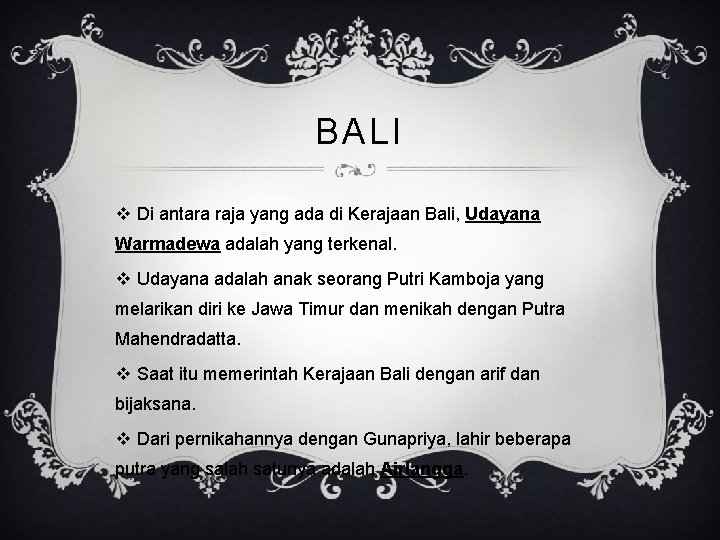 BALI v Di antara raja yang ada di Kerajaan Bali, Udayana Warmadewa adalah yang