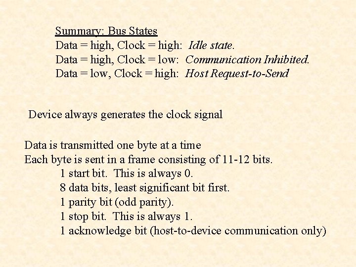 Summary: Bus States Data = high, Clock = high: Idle state. Data = high,