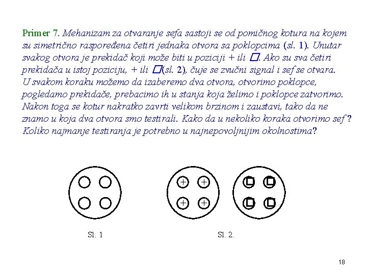 Primer 7. Mehanizam za otvaranje sefa sastoji se od pomičnog kotura na kojem su