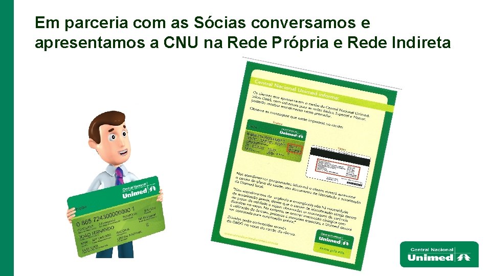 Em parceria com as Sócias conversamos e apresentamos a CNU na Rede Própria e