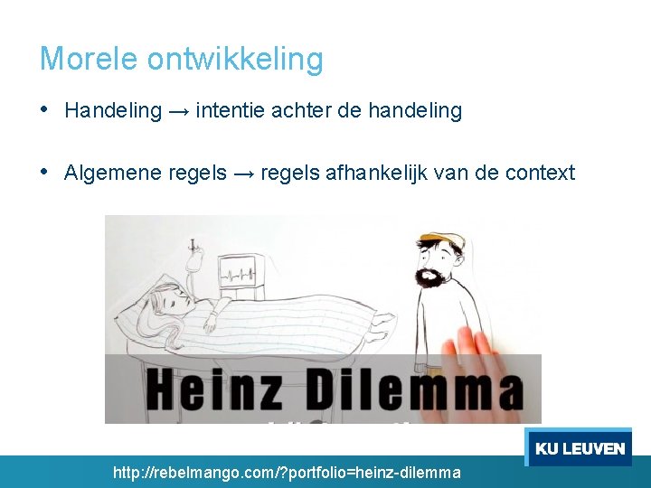 Morele ontwikkeling • Handeling → intentie achter de handeling • Algemene regels → regels