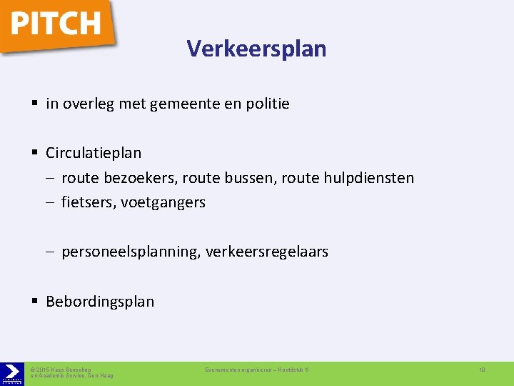 Verkeersplan § in overleg met gemeente en politie § Circulatieplan – route bezoekers, route