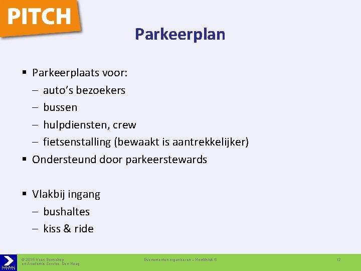 Parkeerplan § Parkeerplaats voor: – auto’s bezoekers – bussen – hulpdiensten, crew – fietsenstalling