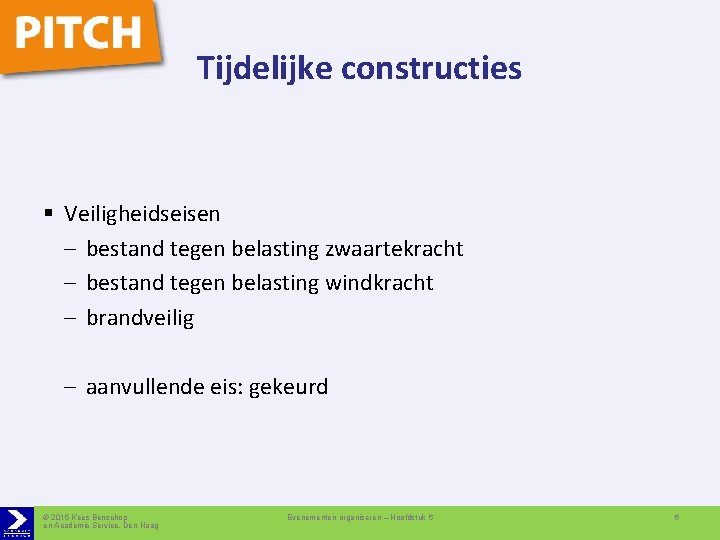 Tijdelijke constructies § Veiligheidseisen – bestand tegen belasting zwaartekracht – bestand tegen belasting windkracht