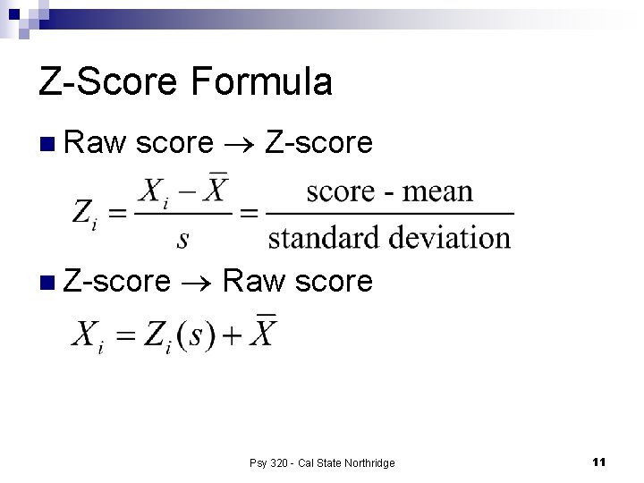 Z-Score Formula n Raw score Z-score n Z-score Raw score Psy 320 - Cal