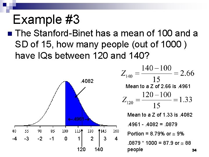 Example #3 n The Stanford-Binet has a mean of 100 and a SD of