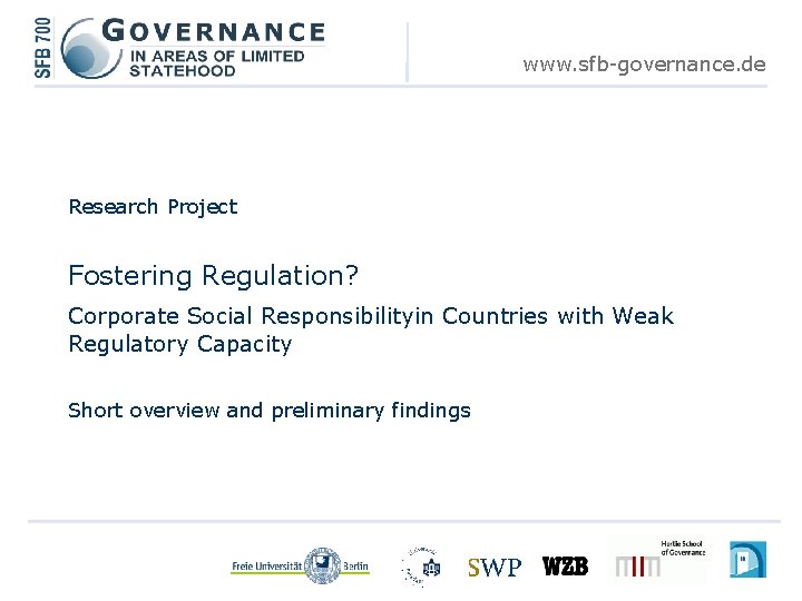 www. sfb-governance. de Research Project Fostering Regulation? Corporate Social Responsibilityin Countries with Weak Regulatory