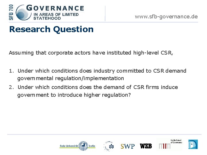 www. sfb-governance. de Research Question Assuming that corporate actors have instituted high-level CSR, 1.