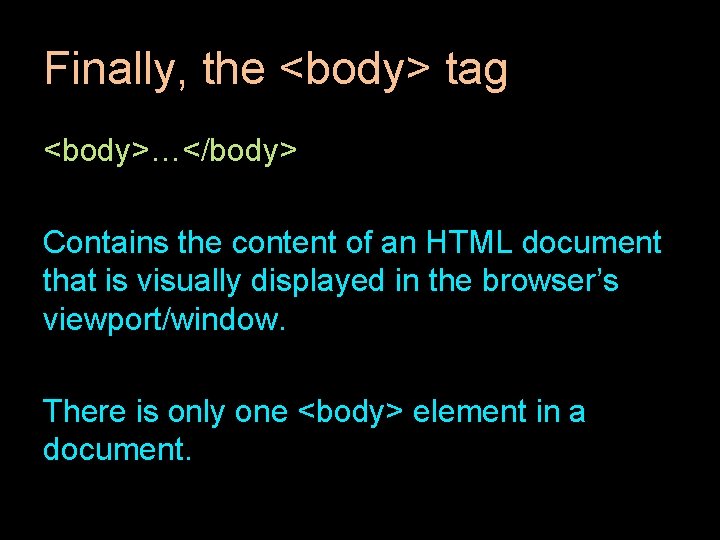 Finally, the <body> tag <body>…</body> Contains the content of an HTML document that is