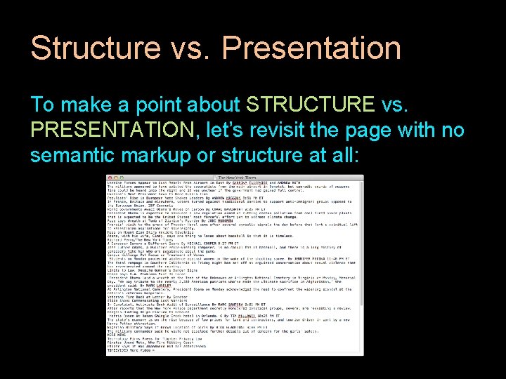 Structure vs. Presentation To make a point about STRUCTURE vs. PRESENTATION, let’s revisit the