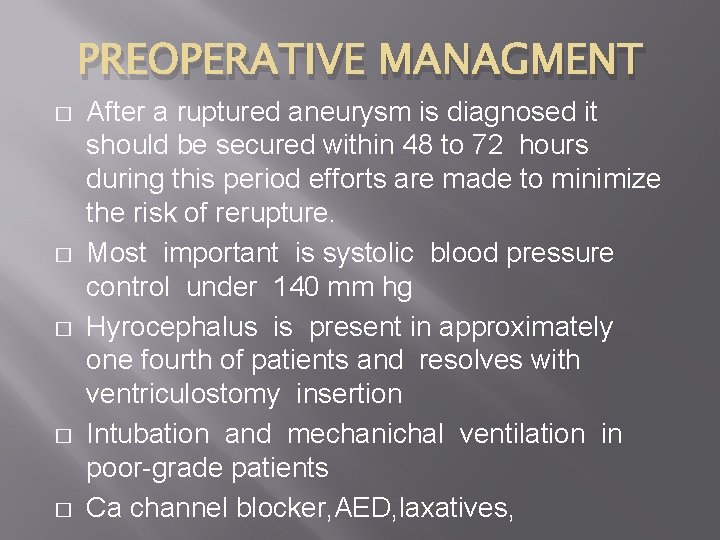 PREOPERATIVE MANAGMENT � � � After a ruptured aneurysm is diagnosed it should be