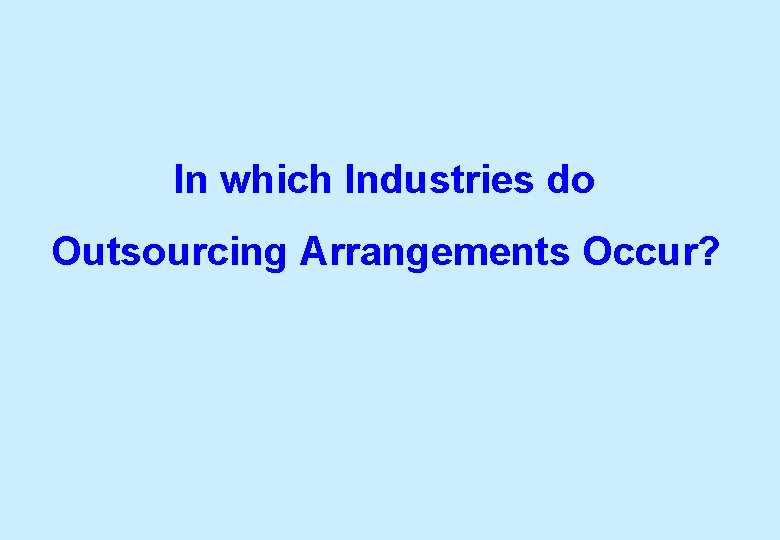 In which Industries do Outsourcing Arrangements Occur? 