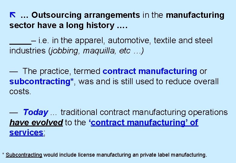  … Outsourcing arrangements in the manufacturing sector have a long history …. –