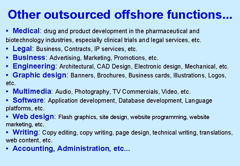 Other outsourced offshore functions. . . • Medical: drug and product development in the