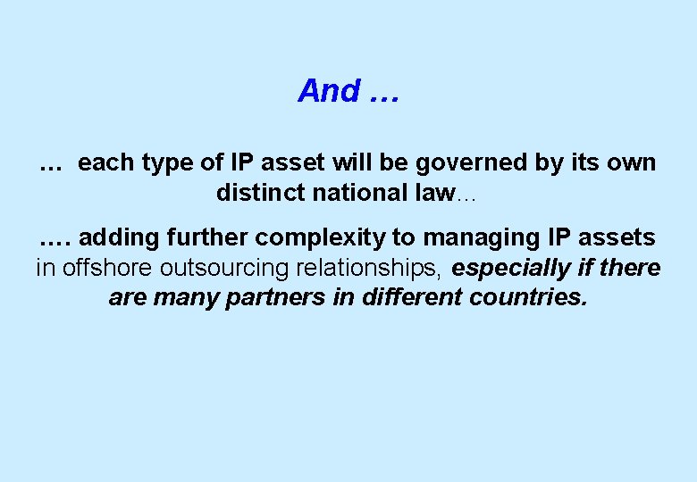 And … … each type of IP asset will be governed by its own