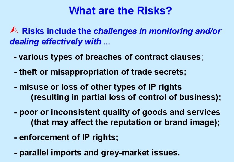 What are the Risks? Risks include the challenges in monitoring and/or dealing effectively with