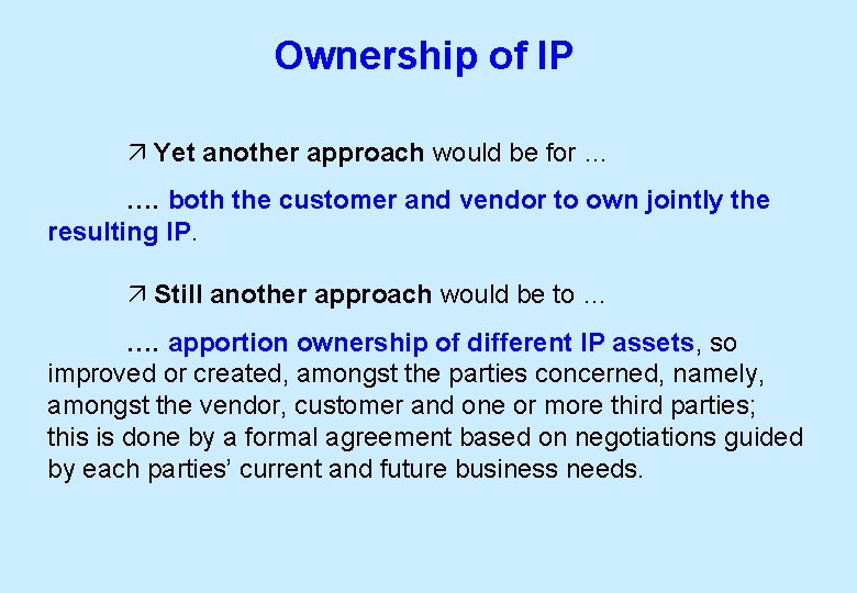 Ownership of IP Yet another approach would be for … …. both the customer