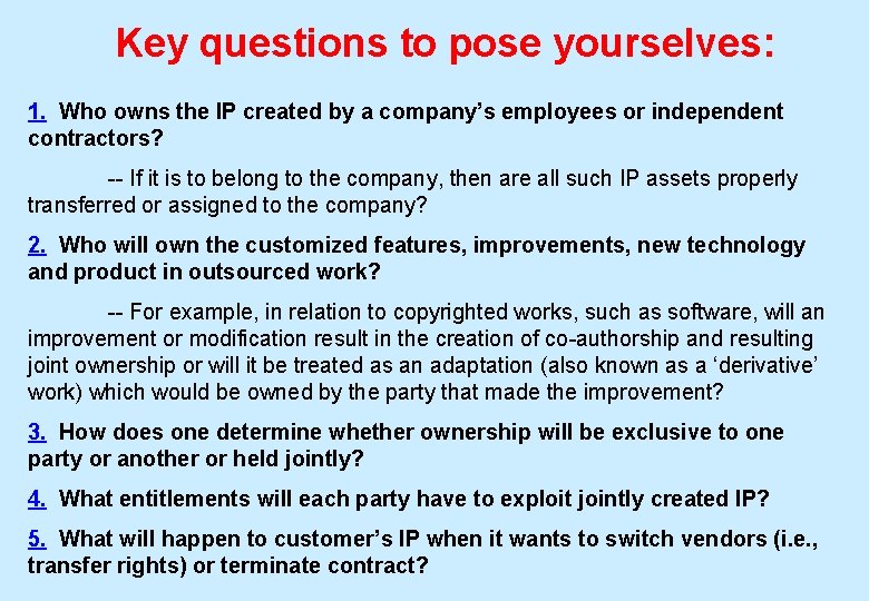 Key questions to pose yourselves: 1. Who owns the IP created by a company’s